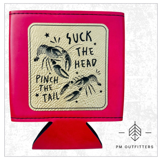 Suck the Head, Pinch the Tail Crawfish Leatherette Koozie