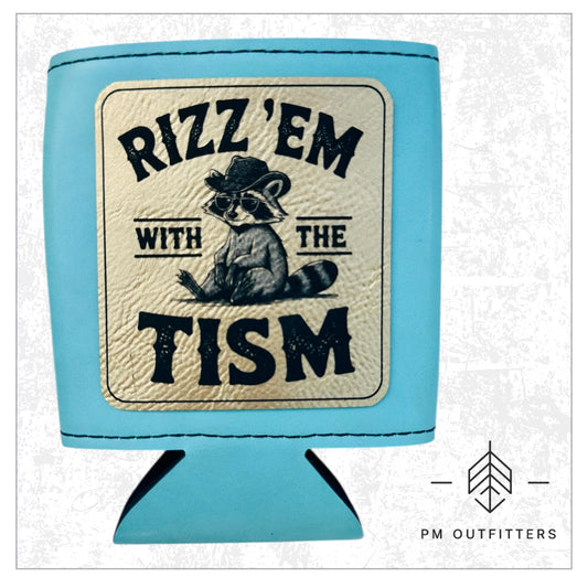 Rizz ‘Em with the Tism Leatherette Koozie